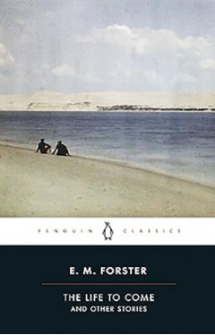 The Life to Come - And Other Stories